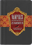 VAMPIRES, WEREWOLVES, ZOMBIES: Compendium Monstrum